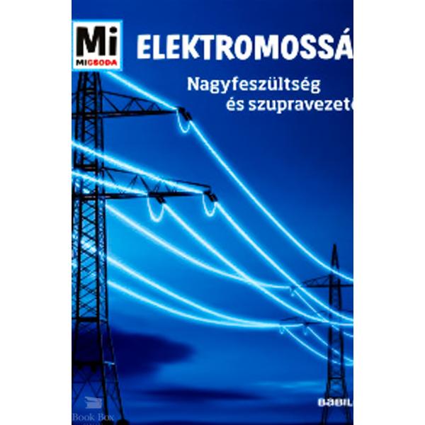 Elektromosság - Nagyfeszültség és szupervezetők - Mi Micsoda