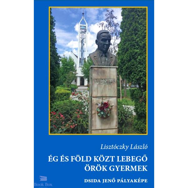 Ég és föld közt lebegő örök gyermek - Dsida Jenő pályaképa
