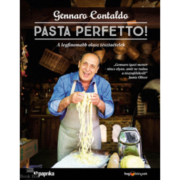 Pasta Perfetto! - A legfinomabb olasz tésztaételek