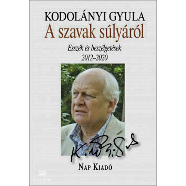 A szavak súlyáról - Esszék és beszélgetések, 2012-2020
