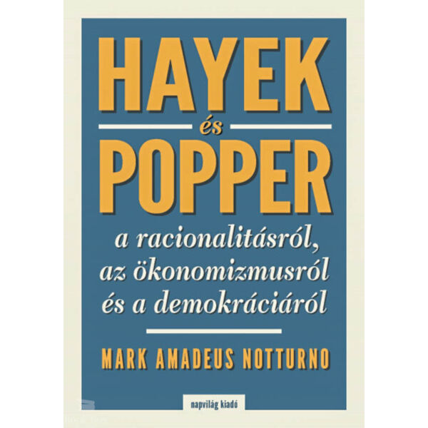 Hayek és Popper a racionalitásról, az ökonomizmusról és a demokráciáról