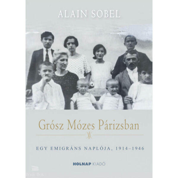 Grósz Mózes Párizsban - Egy emigráns naplója 1941-1946