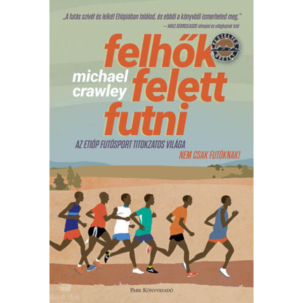 Felhők felett futni - Az etióp futósport titokzatos világa - Nem csak futóknak!