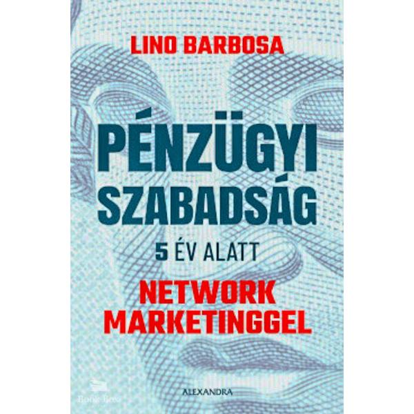 Pénzügyi szabadság 5 év alatt network marketinggel