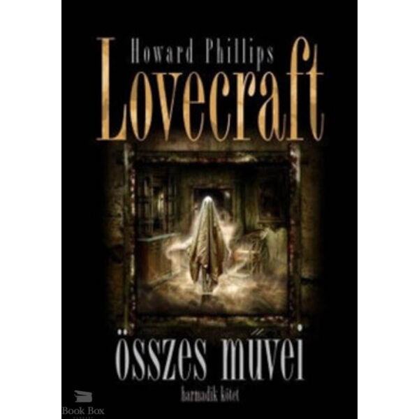 Howard Phillips Lovecraft összes művei  - Harmadik kötet