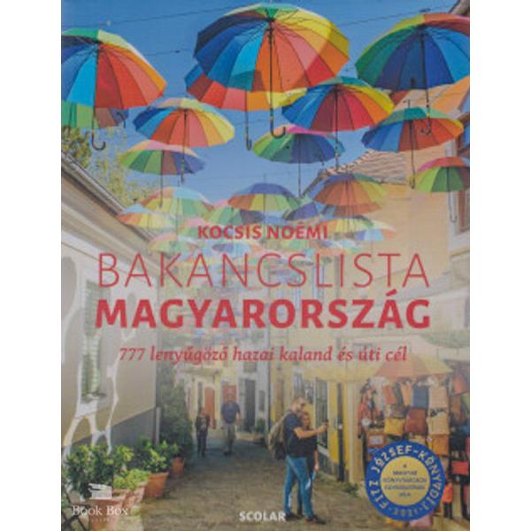 Bakancslista - Magyarország - 777 lenyűgöző hazai kaland és úti cél