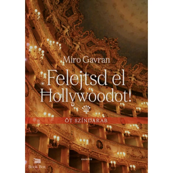 Felejtsd el Hollywoodot!- Öt színdarab