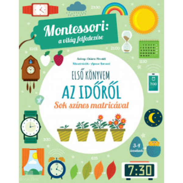 Első könyvem az időről- Montessori: A világ felfedezése - Sok színes matricával