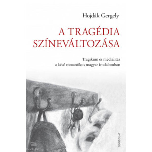 A tragédia színeváltozása - Tragikum és medialitás a késő romantikus magyar irodalomban