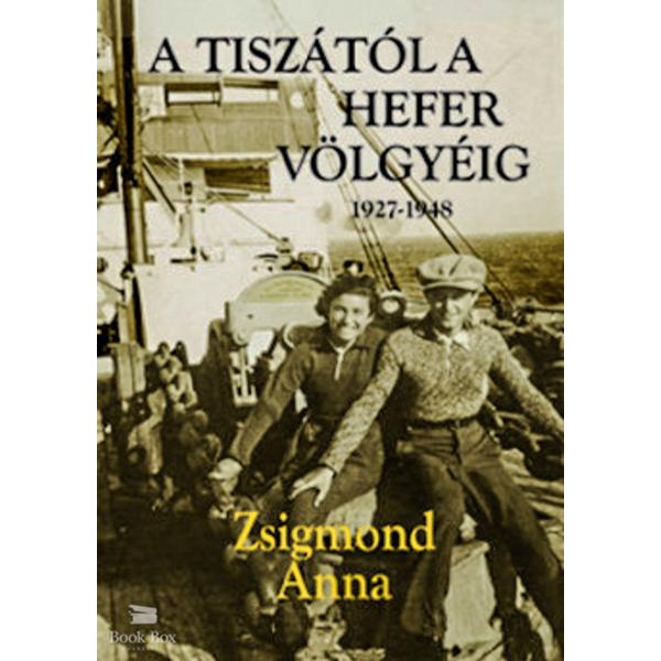 A Tiszától a Hefer völgyéig 1927 - 1948