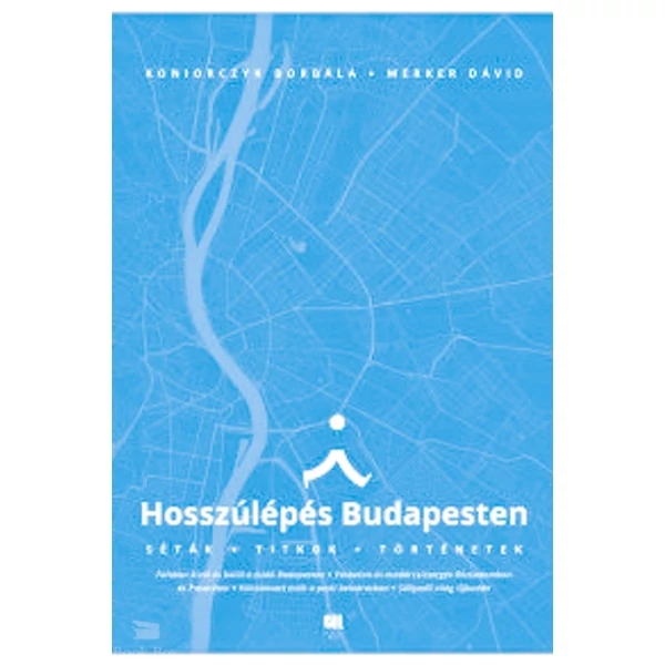 Hosszúlépés Budapesten - Séták, titkok, történetek