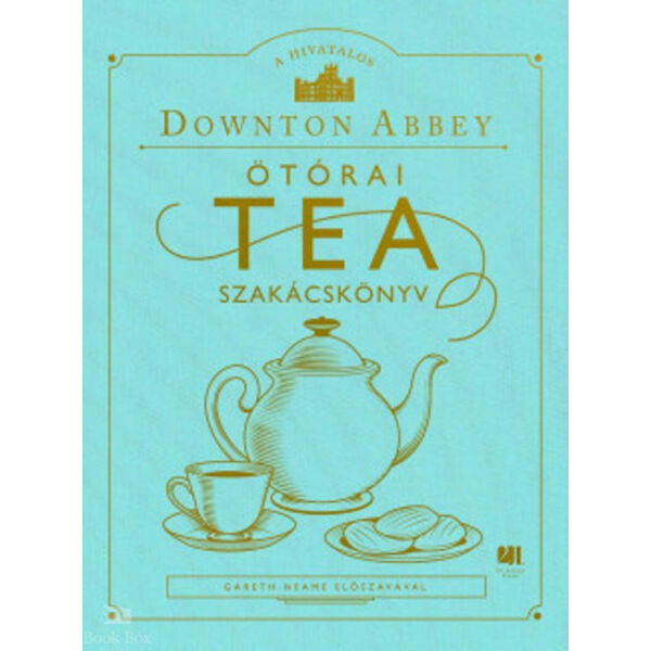 A hivatalos Downton Abbey ötórai tea szakácskönyv