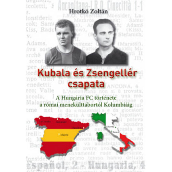 Kubala és Zsengellér csapata- A Hungária FC története a római menekülttábortól Kolumbiáig
