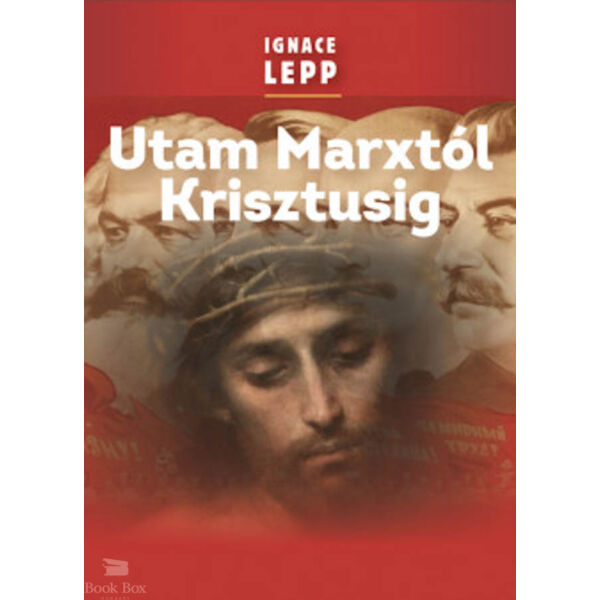 Utam Marxtól Krisztusig - Személyes beszámoló egy damaszkuszi életútról