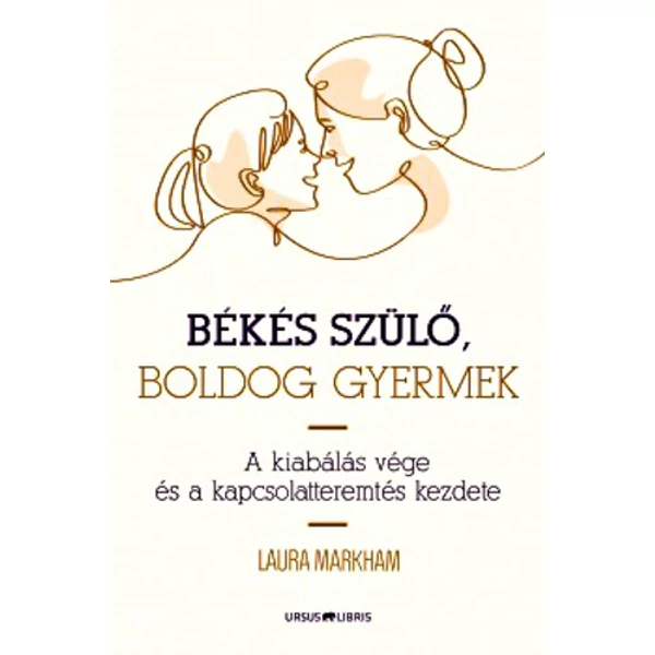 Békés szülő, boldog gyermek- A kiabálás vége és a kapcsolatteremtés kezdete