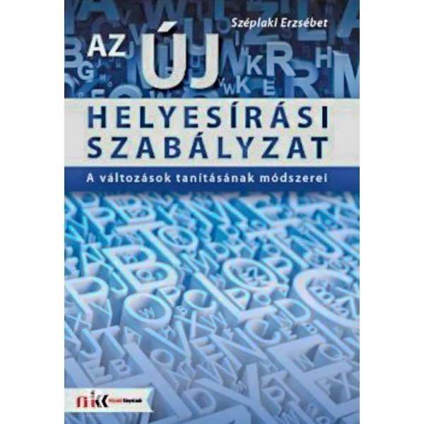 Az új helyesírási szabályzat - A változások tanításának módszerei