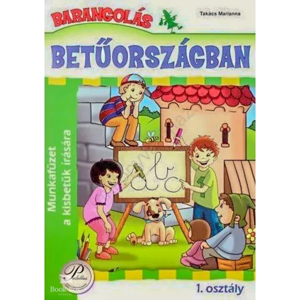 Barangolás Betűországban 1. osztály - Munkafüzet a kisbetűk írására