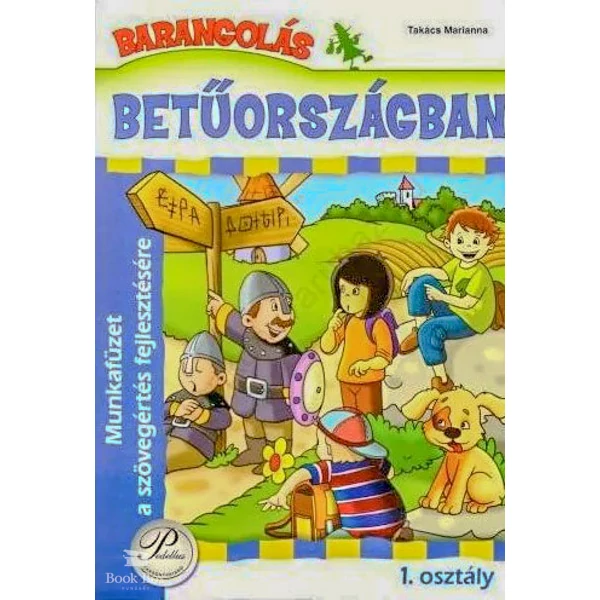 Barangolás Betűországban 1. osztály - Munkafüzet a szövegértés fejlesztésére