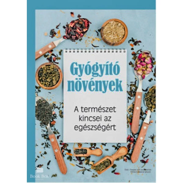 Gyógyító növények- A természet kincsei az egészségért