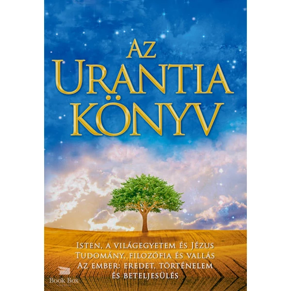 Az Urantia könyv - Magyarázatok az Istennel, a világegyetemmel, a Jézussal és az emberrel kapcsolatos rejtelmekre