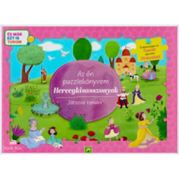 Az én puzzlekönyvem: Hercegkisasszonyok- Játszva tanulni - És már ezt is tudom