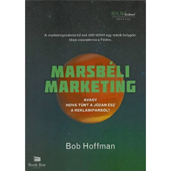 Marsbéli Marketing- Avagy hová tűnt a józan ész a reklámiparból?