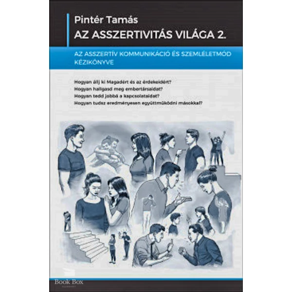 Az asszertivitás világa 2.- Az asszertív kommunikáció és szemléletmód kézikönyve