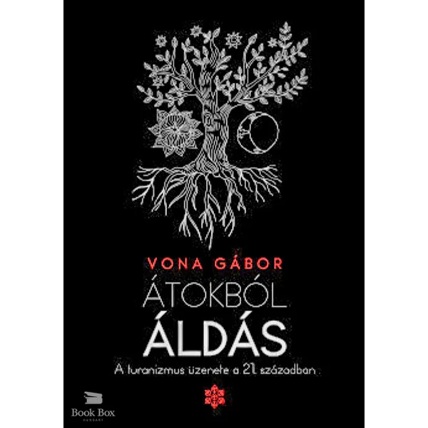 Átokból áldás- A turanizmus üzenete a 21. században