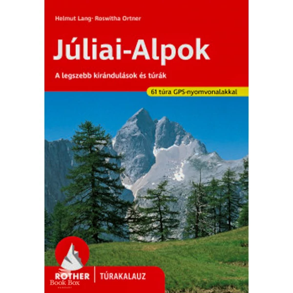 Júliai-Alpok Rother túrakalauz - A legszebb kirándulások és túrák