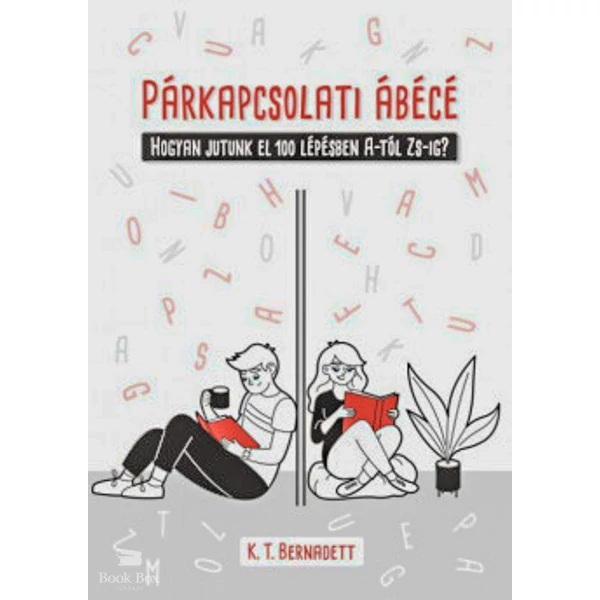 Párkapcsolati ábécé- Hogyan jutunk el 100 lépésben A-tól Zs-ig?