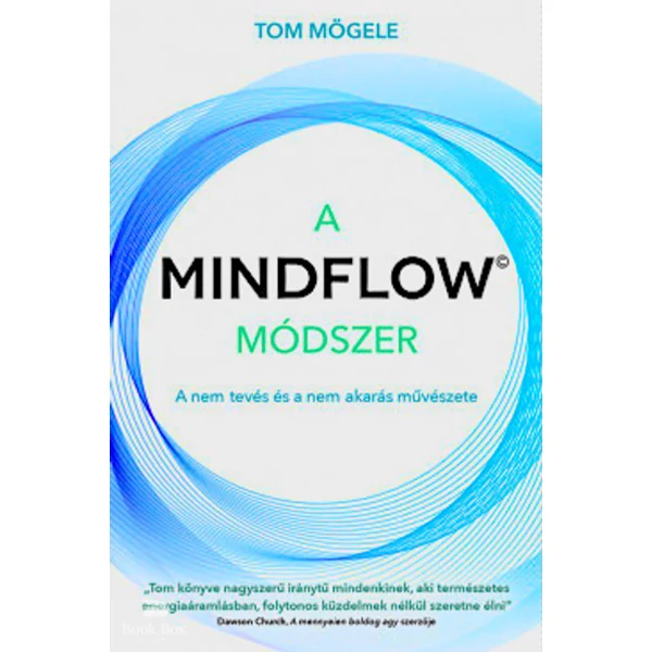 A MindFlow módszer- A nem tevés és a nem akarás művészete