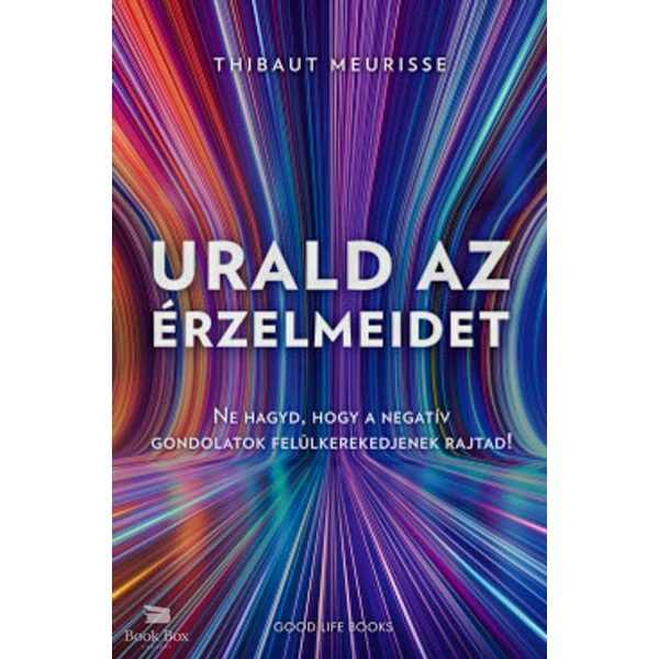 Urald az érzelmeidet- Ne hagyd, hogy a negatív gondolatok felülkerekedjenek rajtad!