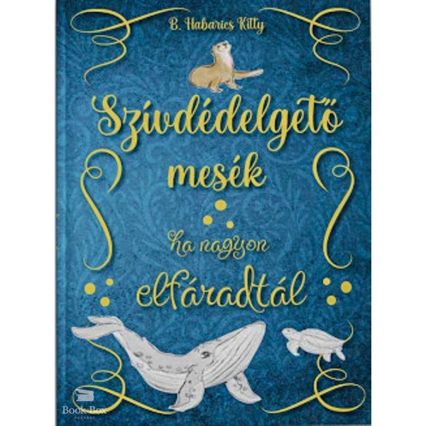 Szívdédelgető mesék - Ha nagyon elfáradtál