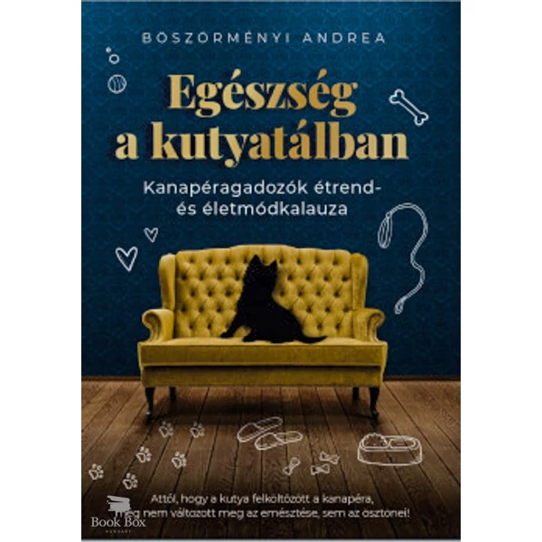 Egészség a kutyatálban- Kanapéragadozók étrend- és életmódkalauza