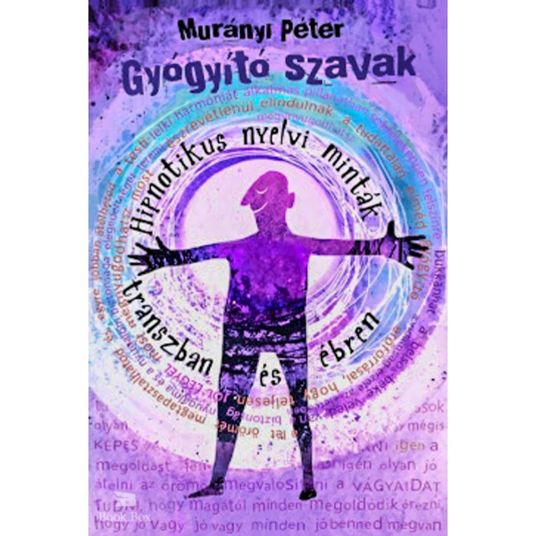 Gyógyító szavak- Hipnotikus nyelvi minták transzban és ébren