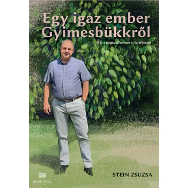 Egy igaz ember Gyimesbükkről - Aki a pápával is találkozott