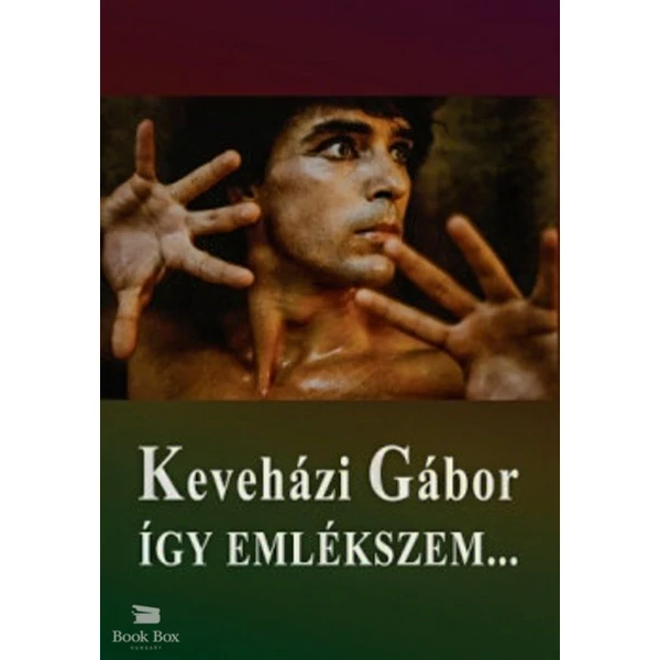Keveházi Gábor - Így emlékszem...- Kun Zsuzsa beszélgetőkönyve