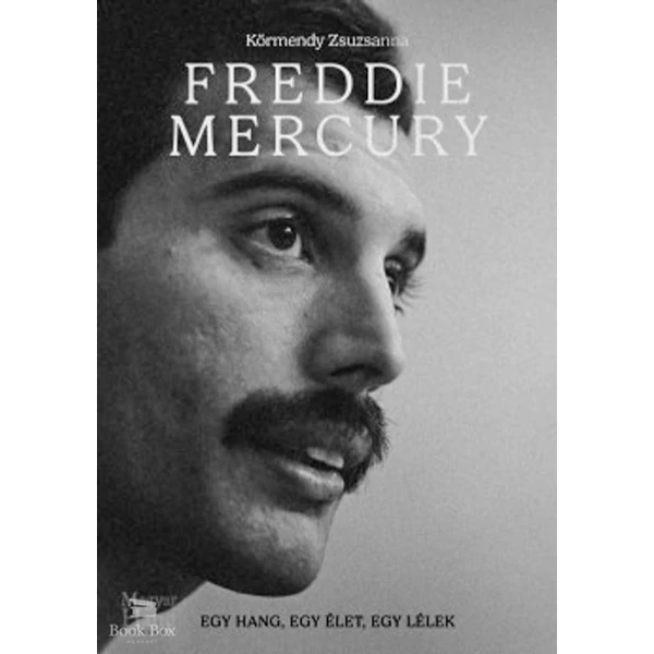 Freddie Mercury- Egy hang, egy élet, egy lélek