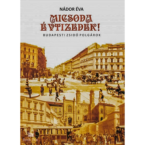 Micsoda Évtizedek!- Budapesti zsidó polgárok