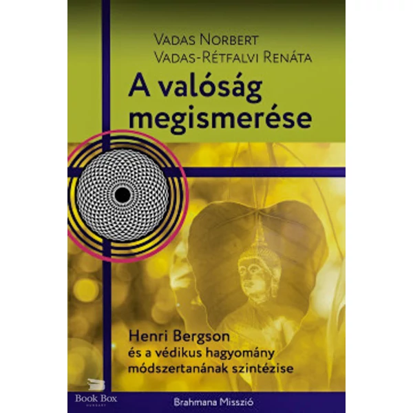 A valóság megismerése- Henri Bergson és a védikus hagyomány módszertanának szintézise