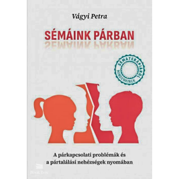 Sémáink párban- A párkapcsolati problémák és a pártalálási nehézségek nyomában