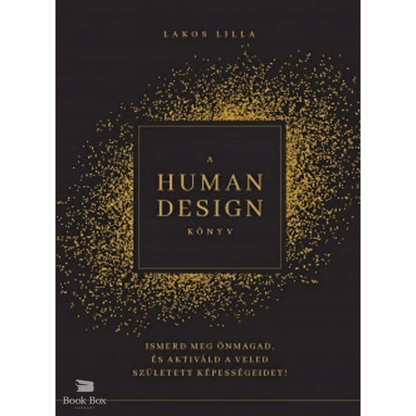 A Human Design könyv- Ismerd meg önmagad, és aktiváld a veled született képességeidet!