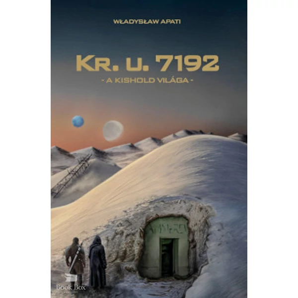 Kr. u. 7192- A Kishold világa