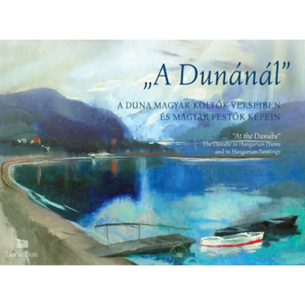 "A Dunánál"- A Duna magyar költők verseiben és magyar festők képein