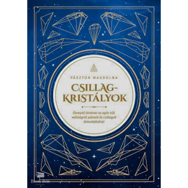 Csillagkristályok- Ébresztő történet az egón túli valóságról számok és csillagok útmutatásával