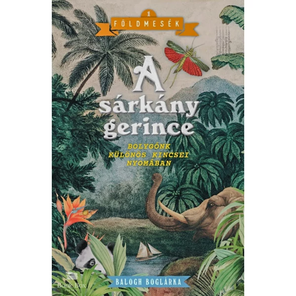 A sárkány gerince- Bolygónk különös kincsei nyomában