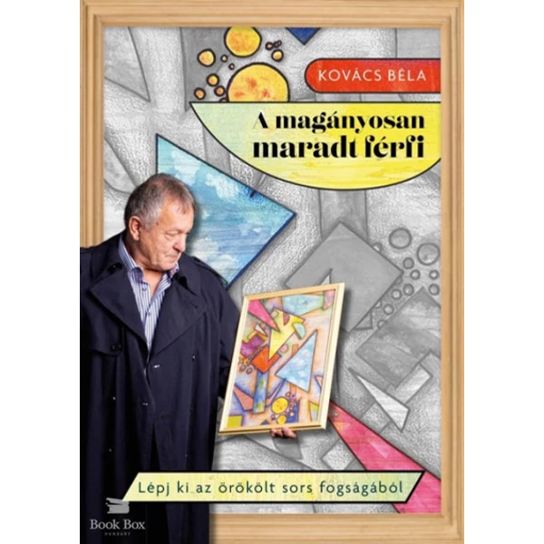A magányosan maradt férfi- Lépj ki az örökölt sors fogságából