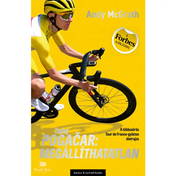 Tadej Pogačar: Megállíthatatlan - A többszörös Tour de France-győztes életrajza