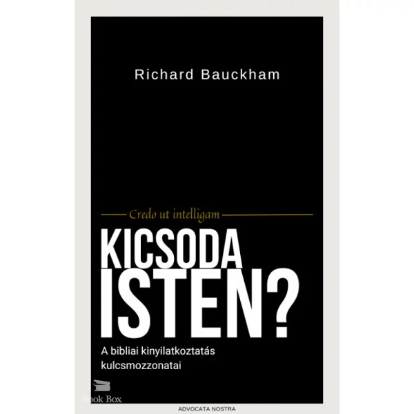 Kicsoda Isten? - A bibliai kinyilatkoztatás kulcsmozzanatai