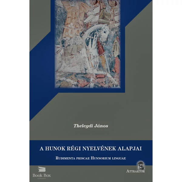 A hunok régi nyelvének alapjai- Rudimenta priscae Hunnorum linguae